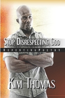 Stop Disrespecting God: Repenting Poetry 1587080206 Book Cover