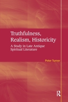 Truthfulness, Realism, Historicity: A Study in Late Antique Spiritual Literature 0754669548 Book Cover