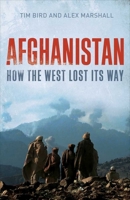 Afghanistan: How the West Lost Its Way 0300154577 Book Cover