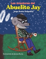 Las Aventuras Del Abuelito Jay 1506548288 Book Cover