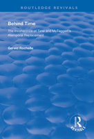 Behind Time: Incoherence of Time and McTaggart's Atemporal Replacement 1138610216 Book Cover