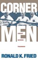 Corner Men: The GreatBoxing Trainers 0941423484 Book Cover