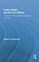 Public Health and the Us Military: A History of the Army Medical Department, 1818-1917 113886756X Book Cover