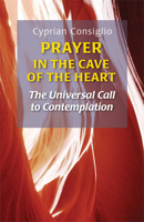 Prayer in the Cave of the Heart: The Universal Call to Contemplation 0814632769 Book Cover