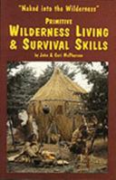 Primitive Wilderness Living & Survival Skills: Naked into the Wilderness 0967877776 Book Cover