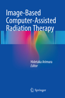 Image-Based Computer-Assisted Radiation Therapy 9811029431 Book Cover