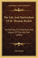The Life and Martyrdom of Sain Thomas Becket, Archbishop of Canterbury 1015883435 Book Cover