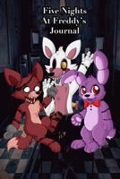 Five Nights at Freddy's Journal: An Amazing Five Nights at Freddy's Journal, to Write Fanfiction, Tips, Secrets or Even Bad Jokes about Five Nights at Freddy's! 1541229738 Book Cover