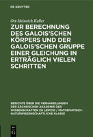 Zur Berechnung Des Galois'schen Körpers Und Der Galois'schen Gruppe Einer Gleichung in Erträglich Vielen Schritten 3112498399 Book Cover
