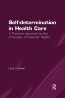 Self-Determination in Health Care: A Property Approach to the Protection of Patients' Rights 0367598841 Book Cover