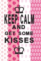 Keep calm and get some kisses: Lovely notebook for women and girls 1088660819 Book Cover