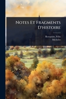 Notes Et Fragments D'histoire (French Edition) 1024472795 Book Cover