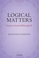 Logical Matters: Essays in Ancient Philosophy II 0199577528 Book Cover