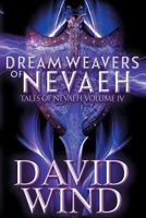 Dream Weavers of Nevaeh: A Post Apocalyptic Epic Sci-Fi Fantasy of Earth's Future 1732362653 Book Cover