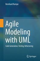 Agile Modeling with UML: Code Generation, Testing, Refactoring 3319588613 Book Cover