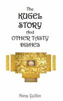 The Kugel Story and Other Tasty Dishes 0962281131 Book Cover