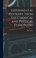 Experimental Cookery, From the Chemical and Physical Standpoint 1015836437 Book Cover