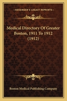 Medical Directory Of Greater Boston, 1911 To 1912 0548822328 Book Cover