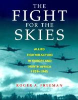 The Fight for the Skies: Allied Fighter Aircraft in Europe and North Africa, 1939-1945 0304352985 Book Cover