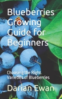 Blueberries Growing Guide for Beginners: Choosing the Right Varieties of Blueberries B0CP4283J3 Book Cover