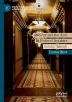 Mobility and the Hotel in Modern Literature: Passing Through (Studies in Mobilities, Literature, and Culture) 3030221318 Book Cover