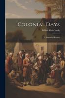 Colonial Days: A Historical Reader 1377584119 Book Cover
