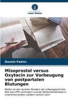 Misoprostol versus Oxytocin zur Vorbeugung von postpartalen Blutungen (German Edition) 6207133935 Book Cover