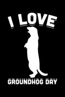 I Love Groundhog Day: Groundhog Day Notebook | Funny Woodchuck Sayings Forecasting Journal February 2 Holiday Mini Notepad Gift College Ruled (6x9) 1674544278 Book Cover