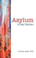 Asylum: A Gay Dachau 1483433099 Book Cover