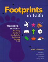 Footprints in Faith: Take-Home Leaflets for Every Sunday of the Catholic Lectionary for Ages 7-12 0896229866 Book Cover