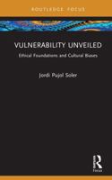 Vulnerability Unveiled: Ethical Foundations and Cultural Biases (Routledge Focus on Religion) 1041387687 Book Cover
