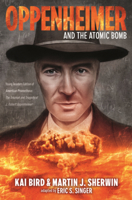 Oppenheimer and the Atomic Bomb: Young Readers Edition of American Prometheus: The Triumph and Tragedy of J. Robert Oppenheimer B0GN29KX86 Book Cover