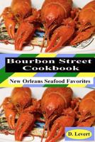 Bourbon Street Cookbook: New Orleans Seafood Favorites 1440457174 Book Cover