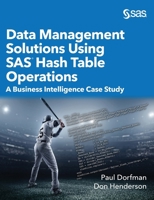 Data Management Solutions Using SAS Hash Table Operations: A Business Intelligence Case Study 1629601438 Book Cover