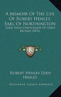 A memoir of the life of Robert Henley, Earl of Northington, Lord High Chancellor of Great Britain 1166444864 Book Cover