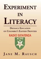 Experiment in Literacy: Distance Education on Colombia's Eastern Frontier 1477110453 Book Cover