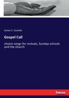Gospel Call: Choice Songs for Revivals, Sunday-schools and the Church / 1015338771 Book Cover