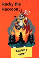 Rocky the Raccoon: Becoming a Mascot: Rocky Becomes a Mascot (Rocky's Adventures) B0HGQS2NFN Book Cover
