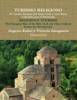 TURISMO RELIGIOSO El Camino Europeo del Santo Grial y otras Rutas Culturales para el Desarrollo RELIGIOUS TOURISM The European Way of the Holy Grail ... Routes for development 1326915010 Book Cover