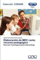 Elaboración de MEC como recurso pedagógico: Recursos Tecnológicos para el Aprendizaje 3659021512 Book Cover