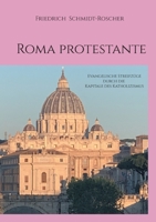 Roma protestante: Evangelische Streifzüge durch die Kapitale des Katholizismus (German Edition) 3695712597 Book Cover