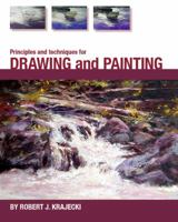 Principles and Techniques for Drawing and Painting 0999723855 Book Cover