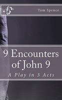 9 Encounters of John 9: A Play in 3 Acts 1461127297 Book Cover