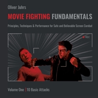 Movie Fighting Fundamentals: Principles, Techniques & Performance for Safe and Believable Screen Combat 3769368428 Book Cover