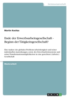 Ende der Erwerbsarbeitsgesellschaft - Beginn der Tätigkeitsgesellschaft?: Eine Analyse des globalen Problems Arbeitslosigkeit und seiner individuellen ... in eine gerechtere 3346509729 Book Cover