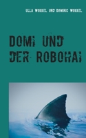 Domi und der Robohai: Abenteuerroman für Kinder 3740771461 Book Cover