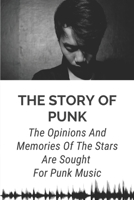 The Story Of Punk: The Opinions And Memories Of The Stars Are Sought For Punk Music: Pop-Punk B09BGHWBF6 Book Cover