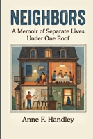 Neighbors: A Memoir of Separate Lives Under One Roof B0GGP1R56D Book Cover