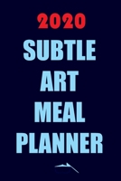 2020 Subtle Art Meal Planner: Track And Plan Your Meals Weekly In 2020 (52 Weeks Food Planner | Journal | Log | Calendar): 2020 Monthly Meal Planner ... Journal, Meal Prep And Planning Grocery List 171038669X Book Cover