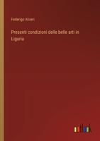 Presenti condizioni delle belle arti in Liguria (Italian Edition) 3385090334 Book Cover